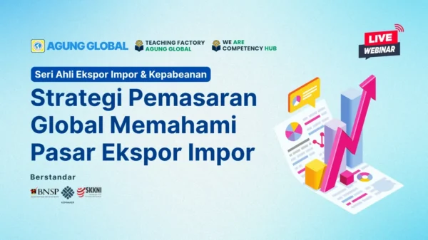 ONLINE 1 JULI 2025 - Strategi Pemasaran Global: Memahami Pasar Ekspor Impor